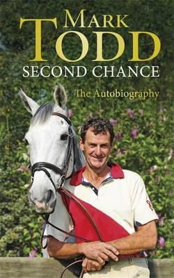 Mark Todd - Second Chance: The Autobiography - 9781409138983 - V9781409138983