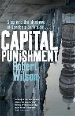 Robert Wilson - Capital Punishment - 9781409139027 - V9781409139027