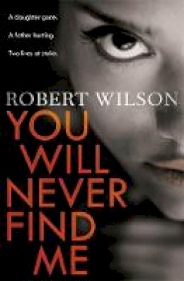 Robert Wilson - You Will Never Find Me - 9781409139034 - V9781409139034