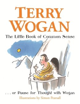 Sir Terry Wogan - The Little Book of Common Sense: Or Pause for Thought with Wogan - 9781409146568 - 9781409146568