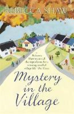 Rebecca Shaw - Mystery in the Village - 9781409147275 - V9781409147275
