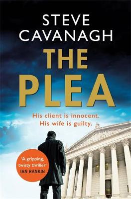 Steve Cavanagh - The Plea: His client is innocent. His wife is guilty. - 9781409152354 - 9781409152354
