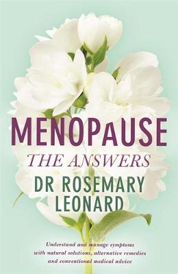 Rosemary Leonard - Menopause - The Answers: Understand and manage symptoms with natural solutions, alternative remedies and conventional medical advice - 9781409153344 - V9781409153344