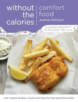 Justine Pattison - Comfort Food Without the Calories: Low-Calorie Recipes, Cheats and Ideas for Feel-Good Favourites - 9781409154693 - KSG0024627