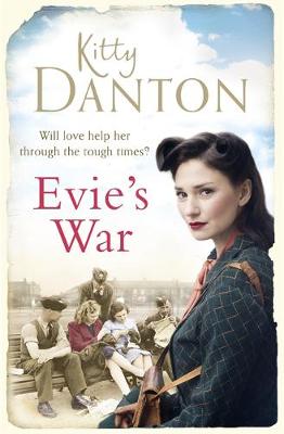 Kitty Danton - Evie´s War: A charming and captivating wartime saga - 9781409164814 - V9781409164814