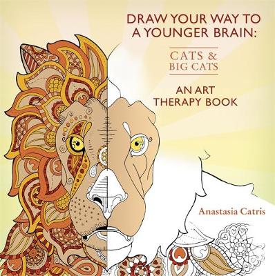 Anastasia Catris - Draw Your Way to a Younger Brain: Cats: An Art Therapy Book - 9781409165460 - V9781409165460