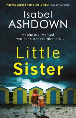 Isabel Ashdown - Little Sister: A page-turning crime thriller about family secrets - 9781409167945 - V9781409167945