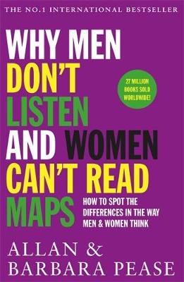 Allan Pease - Why Men Don´t Listen & Women Can´t Read Maps: How to spot the differences in the way men & women think - 9781409168515 - V9781409168515