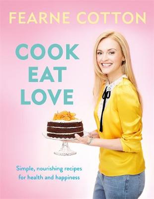 Fearne Cotton - Cook. Eat. Love. - 9781409169437 - 9781409169437