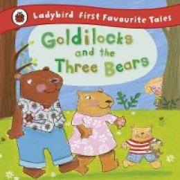 Nicola Baxter - Goldilocks and the Three Bears: Ladybird First Favourite Tales - 9781409306290 - V9781409306290