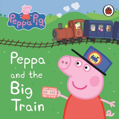 Ladybird - Peppa Pig: Peppa and the Big Train: My First Storybook - 9781409308645 - V9781409308645