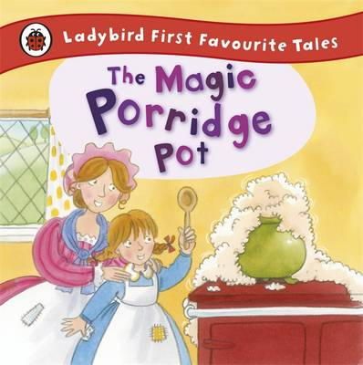 Alan Macdonald - The Magic Porridge Pot: Ladybird First Favourite Tales - 9781409309543 - V9781409309543