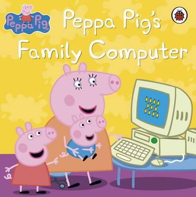 Peppa Pig - Peppa Pig: Peppa Pig´s Family Computer - 9781409312123 - V9781409312123