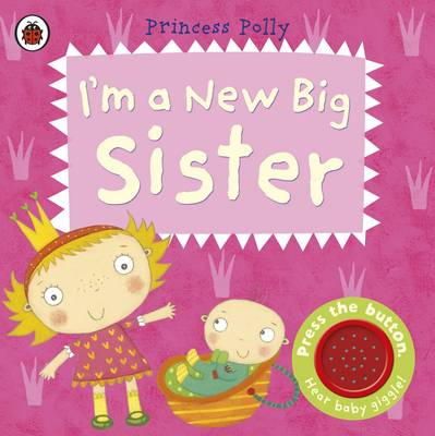  - Iˊm a New Big Sister: A Princess Polly book - 9781409313731 - KMK0018364