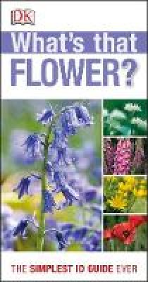 Dk - RSPB What´s that Flower?: The Simplest ID Guide Ever - 9781409324416 - V9781409324416