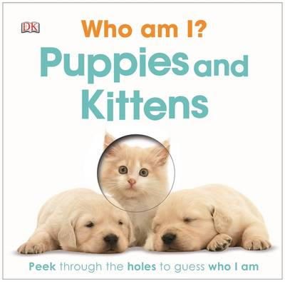 Dk - Who Am I? Puppies and Kittens - 9781409328629 - 9781409328629