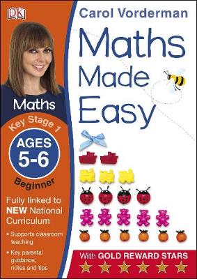 Carol Vorderman - Maths Made Easy: Beginner, Ages 5-6 (Key Stage 1): Supports the National Curriculum, Maths Exercise Book - 9781409344766 - V9781409344766