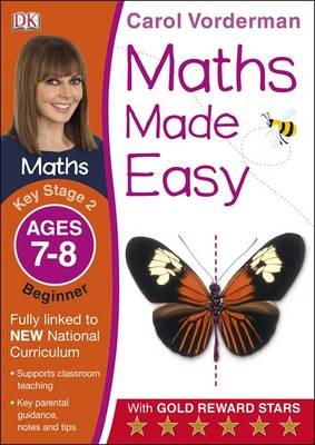 Carol Vorderman - Maths Made Easy: Beginner, Ages 7-8 (Key Stage 2): Supports the National Curriculum, Maths Exercise Book - 9781409344803 - V9781409344803