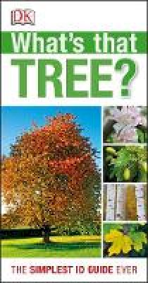 Dk - What´s that Tree?: The Simplest ID Guide Ever - 9781409366553 - V9781409366553