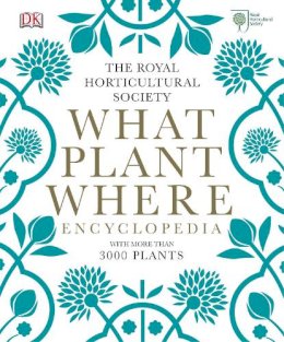 The Royal Horticultural Society - RHS What Plant Where Encyclopedia - 9781409382973 - V9781409382973