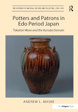 Andrew L. Maske - Potters and Patrons in Edo Period Japan - 9781409407560 - V9781409407560