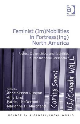 Amy Lind - Feminist (Im)Mobilities in Fortress(ing) North America: Rights, Citizenships, and Identities in Transnational Perspective - 9781409433132 - V9781409433132