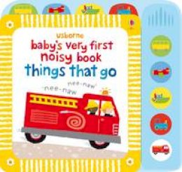 Stella Baggott - Baby's Very First Noisy Things That Go (Baby's Very First Books) - 9781409522904 - V9781409522904