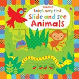 Fiona Watt - Baby's Very First Slide and See Animals (Baby's Very First Books) - 9781409581284 - V9781409581284