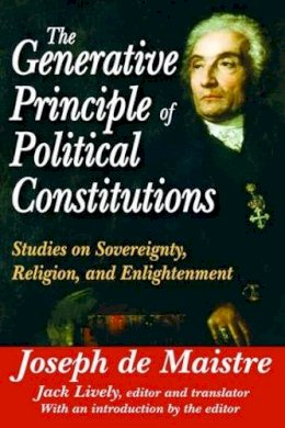  - The Generative Principle of Political Constitutions: Studies on Sovereignty, Religion and Enlightenment - 9781412842655 - V9781412842655