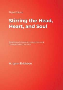 Roger Hargreaves - Stirring the Head, Heart, and Soul: Redefining Curriculum, Instruction, and Concept-Based Learning - 9781412925228 - V9781412925228