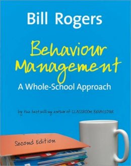 Bill Rogers - Behaviour Management: A Whole-School Approach - 9781412934527 - V9781412934527