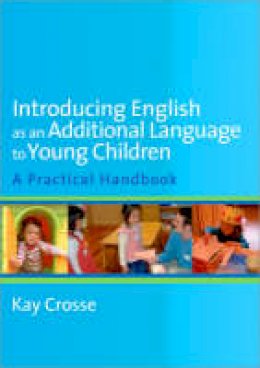 Kay Crosse - Introducing English as an Additional Language to Young Children - 9781412936118 - V9781412936118