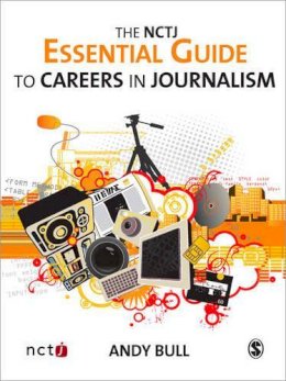 Andy Bull - The NCTJ Essential Guide to Careers in Journalism - 9781412936156 - V9781412936156
