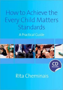 Rita Cheminais - How to Achieve the Every Child Matters Standards: A Practical Guide - 9781412948166 - V9781412948166