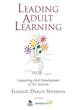 Eleanor Drago-Severson - Leading Adult Learning: Supporting Adult Development in Our Schools - 9781412950725 - V9781412950725