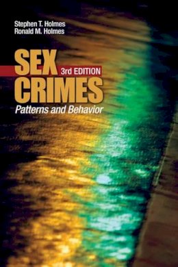 Stephen T. Holmes - Sex Crimes: Patterns and Behavior - 9781412952989 - V9781412952989