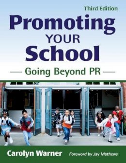 Carolyn Warner - Promoting Your School: Going Beyond PR - 9781412958134 - V9781412958134