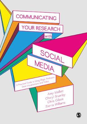 Amy Mollett - Communicating Your Research with Social Media: A Practical Guide to Using Blogs, Podcasts, Data Visualisations and Video - 9781412962223 - V9781412962223