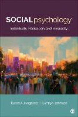 Karen A. Hegtvedt - Social Psychology: Individuals, Interaction, and Inequality - 9781412965040 - V9781412965040 Karen A. Hegtvedt - Social Psychology: Individuals, Interaction, and Inequality - 9781412965040 - V9781412965040