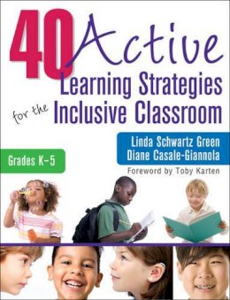 Green, Linda S.; Casale-Giannola, Diane - 40 Active Learning Strategies for the Inclusive Classroom, Grades K-5 - 9781412981705 - V9781412981705