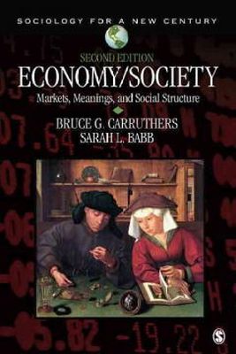Bruce G. Carruthers - Economy/Society: Markets, Meanings, and Social Structure (Sociology for a New Century Series) - 9781412994965 - V9781412994965