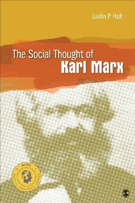 Justin P. Holt - The Social Thought of Karl Marx (Social Thinkers Series) - 9781412997843 - V9781412997843