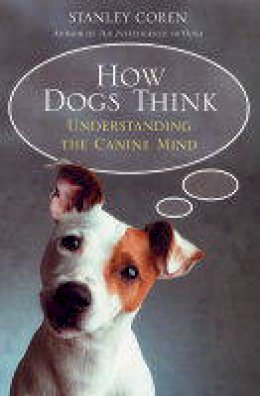 Stanley Coren - How Dogs Think - 9781416502258 - V9781416502258
