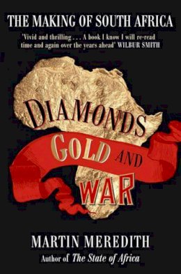 Martin Meredith - Diamonds, Gold and War: The Making of South Africa - 9781416526377 - V9781416526377