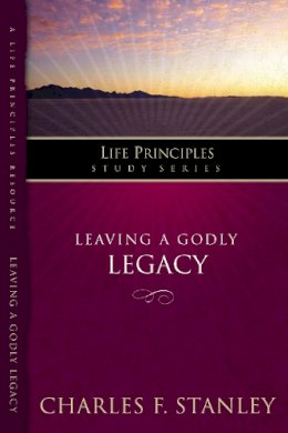 Charles F. Stanley - Leaving A Godly Legacy - 9781418528188 - V9781418528188