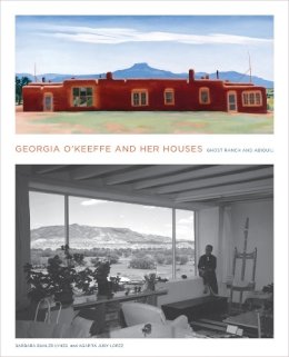 Barbara Buhler Lynes - Georgia O´Keeffe and Her Houses: Ghost Ranch and Abiquiu: Ghost Ranch and Abiquiu - 9781419703942 - V9781419703942