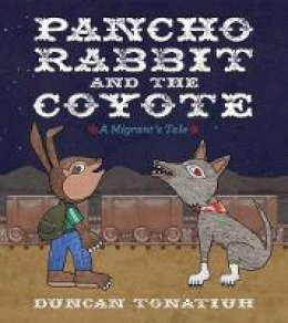Duncan Tonatiuh - Pancho Rabbit and the Coyote - 9781419705830 - V9781419705830
