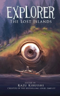 Kazu Kibuishi - Explorer: The Lost Islands - 9781419708831 - V9781419708831
