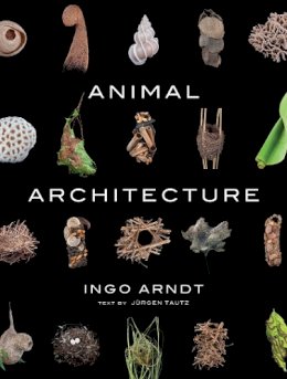 Ingo Arndt - Animal Architecture - 9781419711657 - V9781419711657