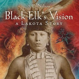 S. D. Nelson - Black Elk´s Vision: A Lakota Story - 9781419715280 - V9781419715280